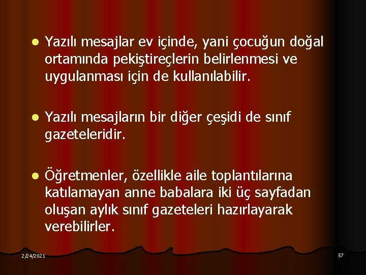 l Yazılı mesajlar ev içinde, yani çocuğun doğal ortamında pekiştireçlerin belirlenmesi ve uygulanması için