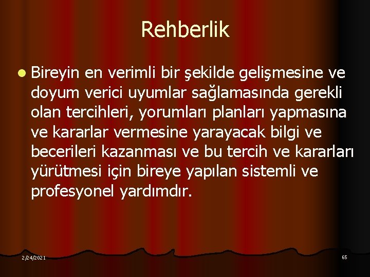 Rehberlik l Bireyin en verimli bir şekilde gelişmesine ve doyum verici uyumlar sağlamasında gerekli