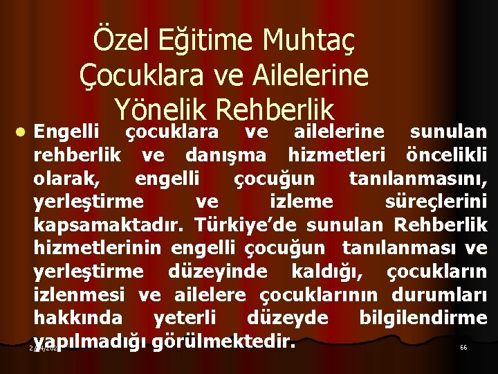 l Özel Eğitime Muhtaç Çocuklara ve Ailelerine Yönelik Rehberlik Engelli çocuklara ve ailelerine sunulan