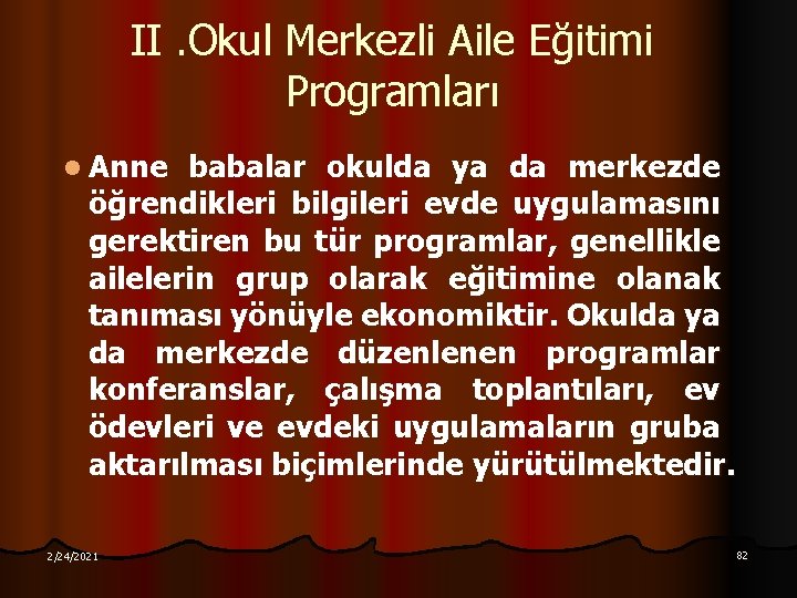 II. Okul Merkezli Aile Eğitimi Programları l Anne babalar okulda ya da merkezde öğrendikleri