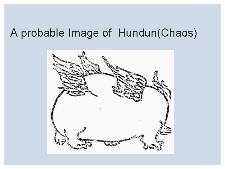 A probable Image of Hundun(Chaos) 