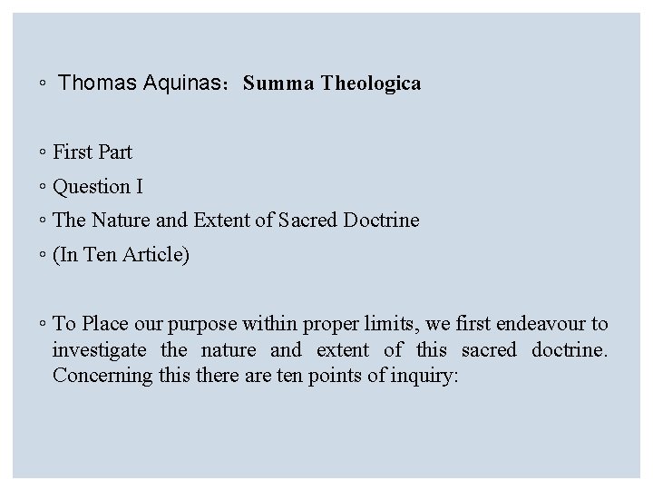 ◦ Thomas Aquinas：Summa Theologica ◦ First Part ◦ Question I ◦ The Nature and