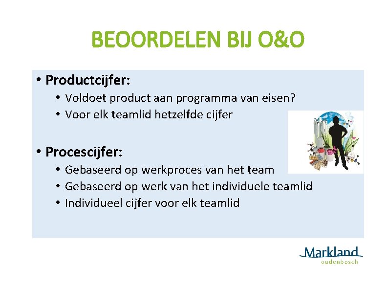 WAT ISBEOORDELEN HET VAK O&O BIJ NIET! O&O • Een technisch vak (geen metselen,