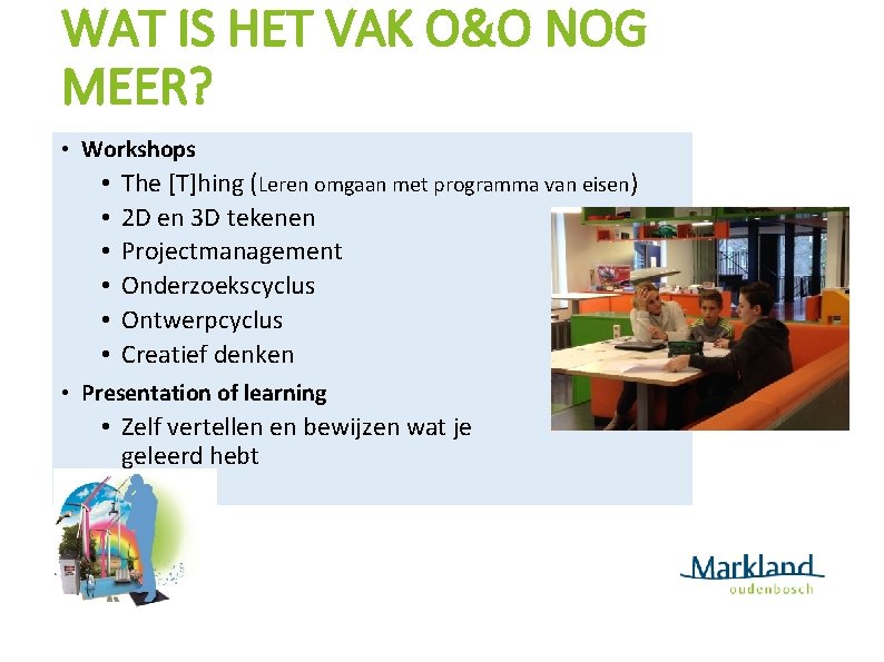 WAT IS HET VAK O&O NOG MEER? • Workshops • • • The [T]hing
