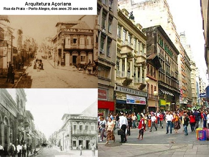 Arquitetura Açoriana Rua da Praia – Porto Alegre, dos anos 20 aos anos 80