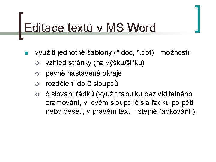 Editace textů v MS Word n využití jednotné šablony (*. doc, *. dot) -