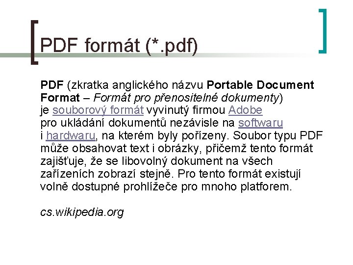 PDF formát (*. pdf) PDF (zkratka anglického názvu Portable Document Format – Formát pro