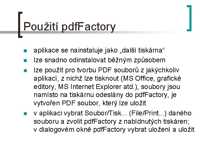 Použití pdf. Factory n n aplikace se nainstaluje jako „další tiskárna“ lze snadno odinstalovat
