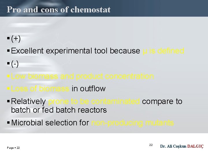 Pro and cons of chemostat (+) Excellent experimental tool because µ is defined (-)