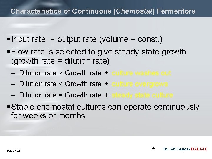 Characteristics of Continuous (Chemostat) Fermentors Input rate = output rate (volume = const. )