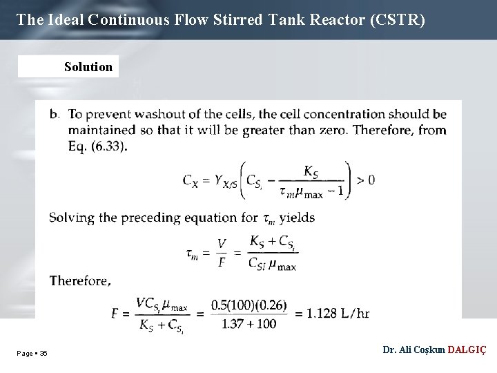 The Ideal Continuous Flow Stirred Tank Reactor (CSTR) Solution Page 36 Dr. Ali Coşkun