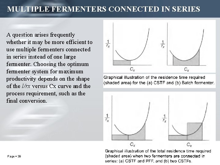 MULTIPLE FERMENTERS CONNECTED IN SERIES A question arises frequently whether it may be more