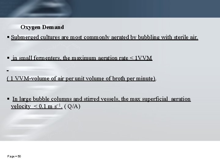 Oxygen Demand Submerged cultures are most commonly aerated by bubbling with sterile air. in