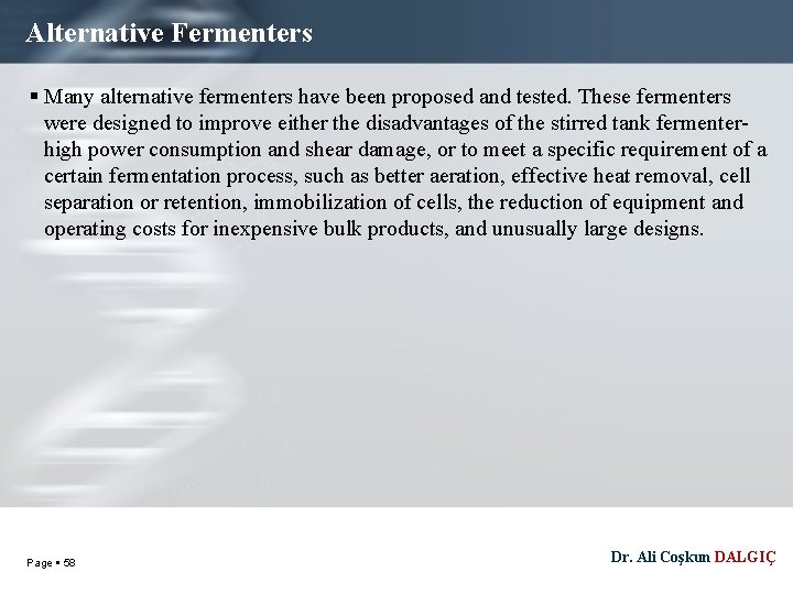 Alternative Fermenters Many alternative fermenters have been proposed and tested. These fermenters were designed