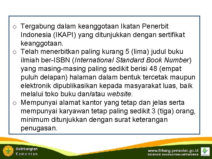 o Tergabung dalam keanggotaan Ikatan Penerbit Indonesia (IKAPI) yang ditunjukkan dengan sertifikat keanggotaan. o
