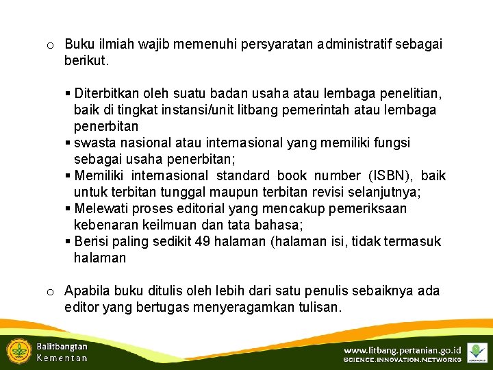 o Buku ilmiah wajib memenuhi persyaratan administratif sebagai berikut. § Diterbitkan oleh suatu badan