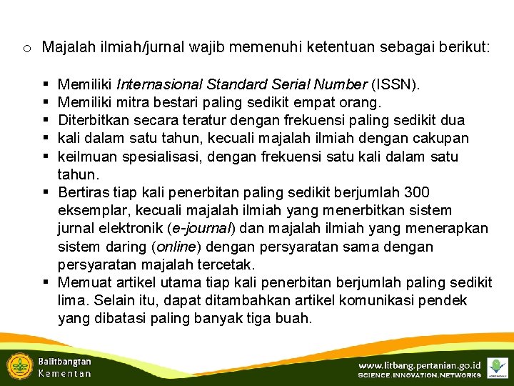 o Majalah ilmiah/jurnal wajib memenuhi ketentuan sebagai berikut: § § § Memiliki Internasional Standard