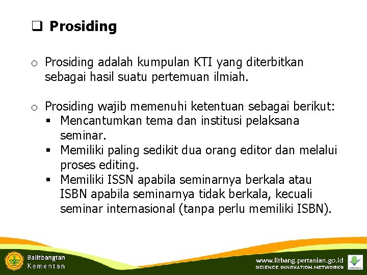 q Prosiding o Prosiding adalah kumpulan KTI yang diterbitkan sebagai hasil suatu pertemuan ilmiah.