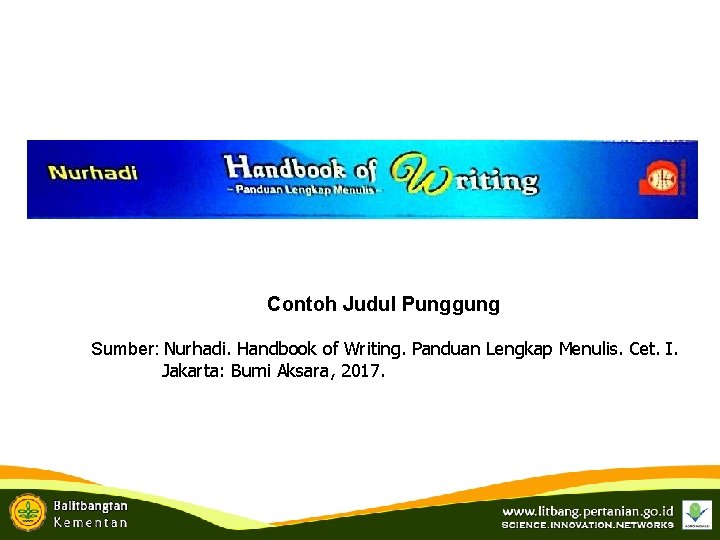 Contoh Judul Punggung Sumber: Nurhadi. Handbook of Writing. Panduan Lengkap Menulis. Cet. I. Jakarta: