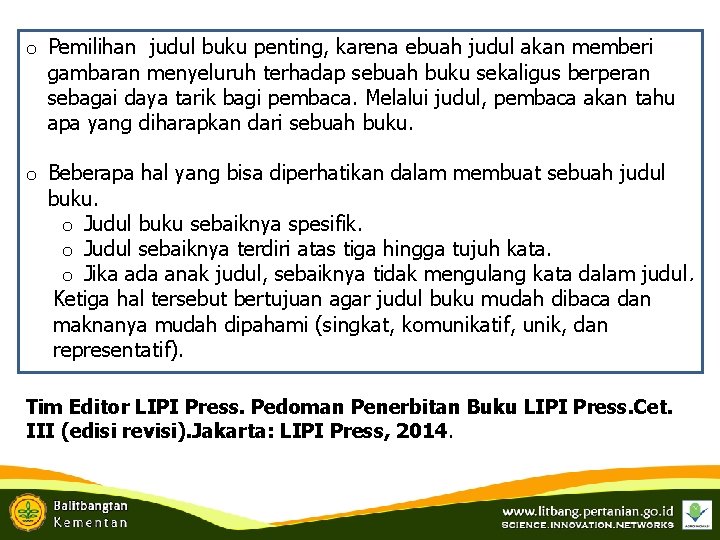 o Pemilihan judul buku penting, karena ebuah judul akan memberi gambaran menyeluruh terhadap sebuah