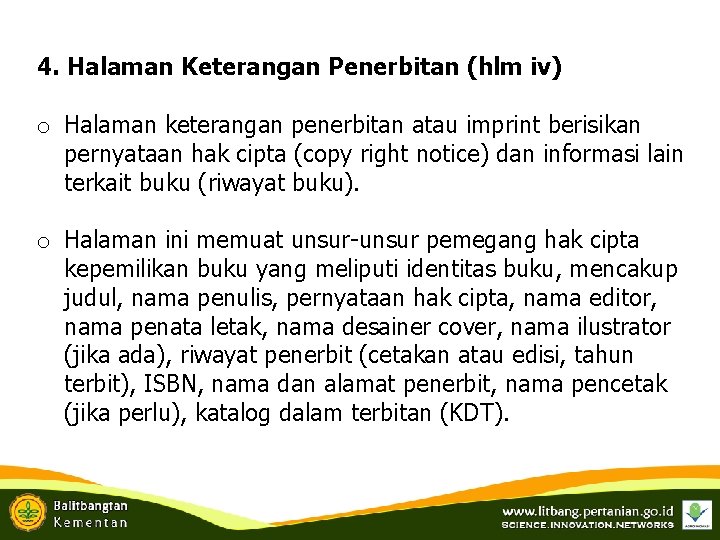 4. Halaman Keterangan Penerbitan (hlm iv) o Halaman keterangan penerbitan atau imprint berisikan pernyataan