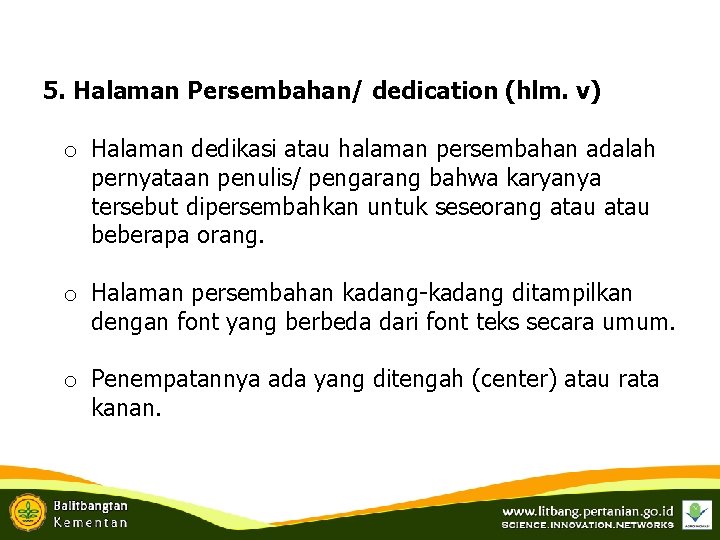 5. Halaman Persembahan/ dedication (hlm. v) o Halaman dedikasi atau halaman persembahan adalah pernyataan