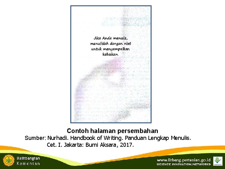 Contoh halaman persembahan Sumber: Nurhadi. Handbook of Writing. Panduan Lengkap Menulis. Cet. I. Jakarta: