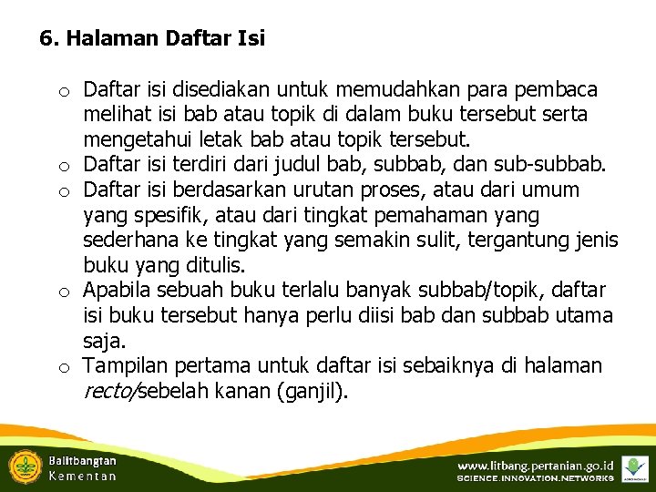 6. Halaman Daftar Isi o o o o Daftar isi disediakan untuk memudahkan para