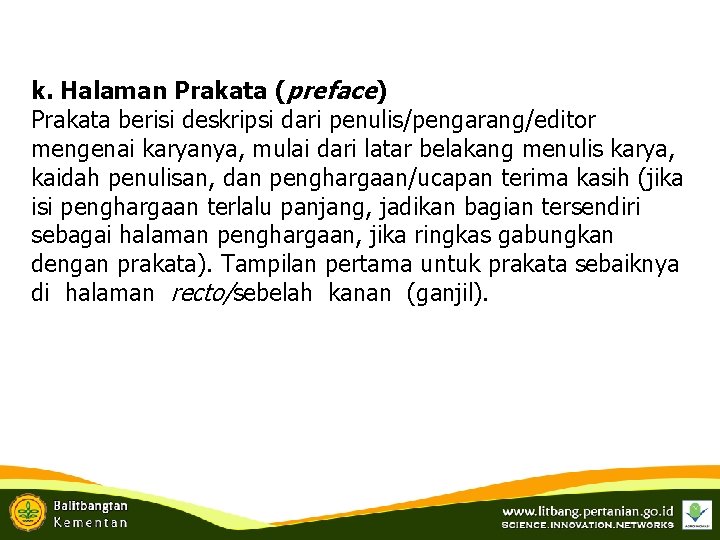 k. Halaman Prakata (preface) Prakata berisi deskripsi dari penulis/pengarang/editor mengenai karyanya, mulai dari latar