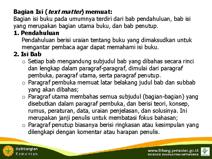 Bagian Isi (text matter) memuat: Bagian isi buku pada umumnya terdiri dari bab pendahuluan,