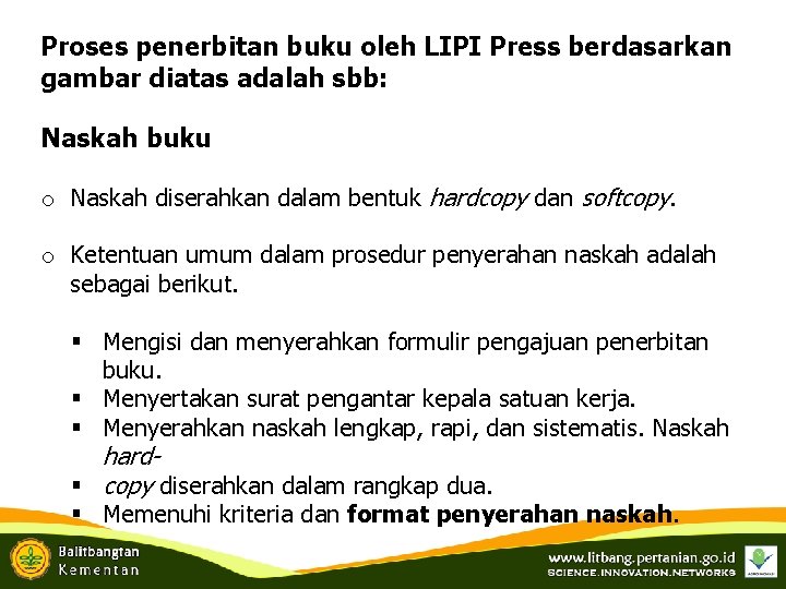 Proses penerbitan buku oleh LIPI Press berdasarkan gambar diatas adalah sbb: Naskah buku o