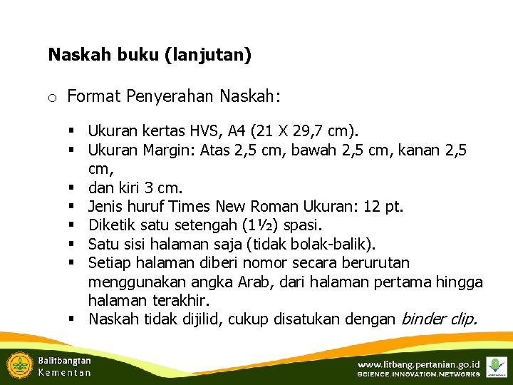 Naskah buku (lanjutan) o Format Penyerahan Naskah: § Ukuran kertas HVS, A 4 (21