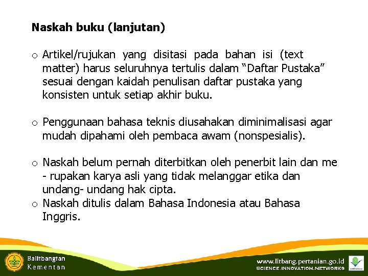 Naskah buku (lanjutan) o Artikel/rujukan yang disitasi pada bahan isi (text matter) harus seluruhnya