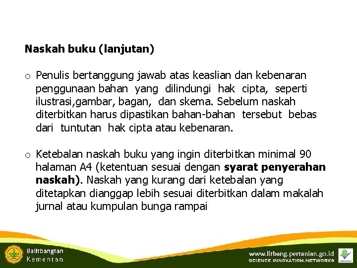 Naskah buku (lanjutan) o Penulis bertanggung jawab atas keaslian dan kebenaran penggunaan bahan yang