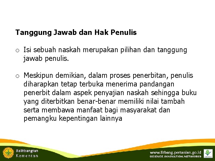 Tanggung Jawab dan Hak Penulis o Isi sebuah naskah merupakan pilihan dan tanggung jawab