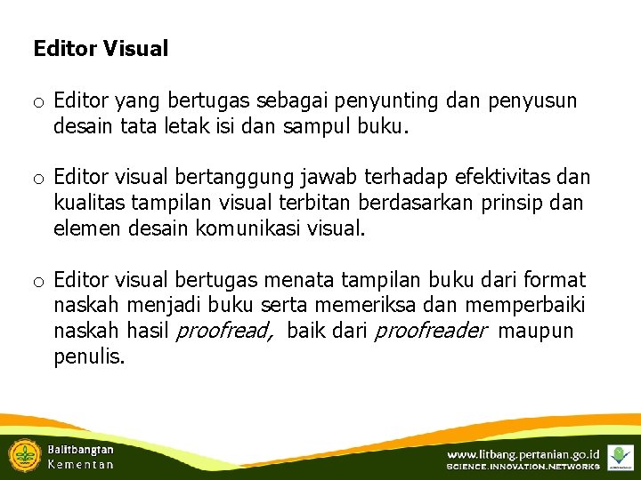 Editor Visual o Editor yang bertugas sebagai penyunting dan penyusun desain tata letak isi