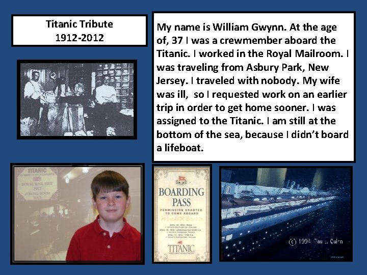 Titanic Tribute 1912 -2012 My name is William Gwynn. At the age of, 37