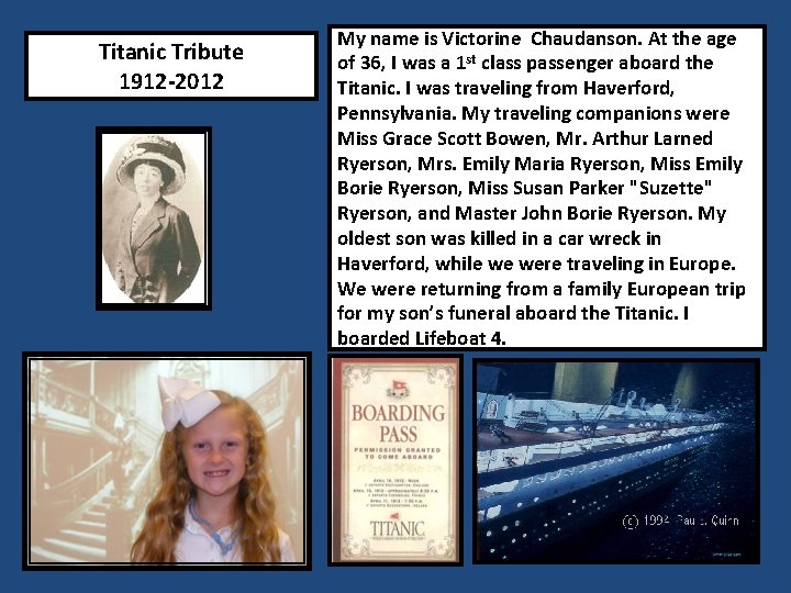 Titanic Tribute 1912 -2012 My name is Victorine Chaudanson. At the age of 36,