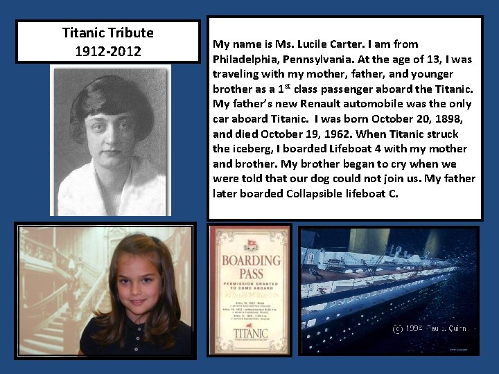 Titanic Tribute 1912 -2012 My name is Ms. Lucile Carter. I am from Philadelphia,