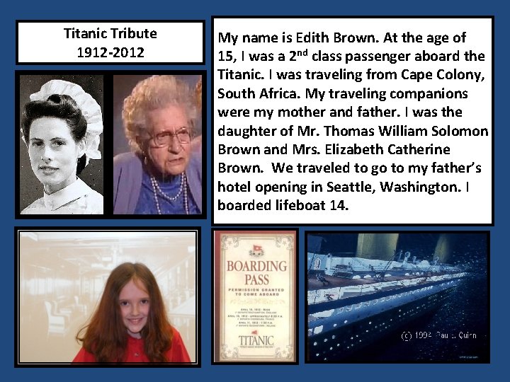 Titanic Tribute 1912 -2012 My name is Edith Brown. At the age of 15,