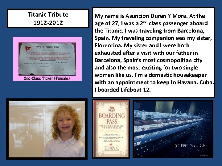 Titanic Tribute 1912 -2012 My name is Asuncion Duran Y More. At the age