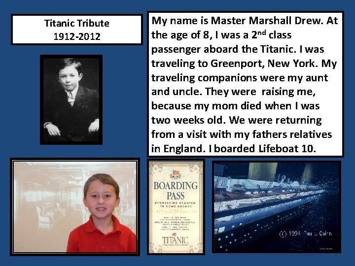 Titanic Tribute 1912 -2012 My name is Master Marshall Drew. At the age of