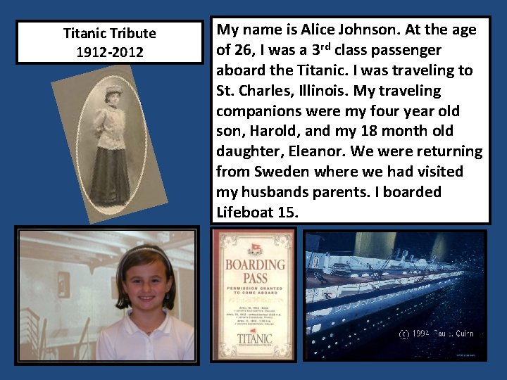 Titanic Tribute 1912 -2012 My name is Alice Johnson. At the age of 26,