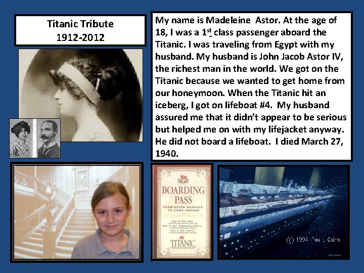 Titanic Tribute 1912 -2012 My name is Madeleine Astor. At the age of 18,