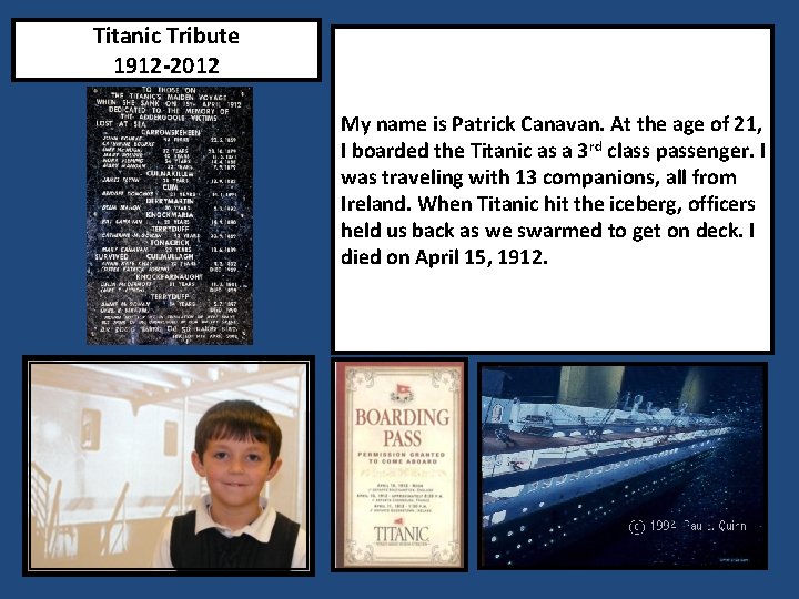 Titanic Tribute 1912 -2012 My name is Patrick Canavan. At the age of 21,