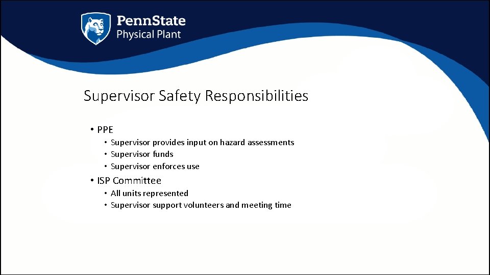 Supervisor Safety Responsibilities • PPE • Supervisor provides input on hazard assessments • Supervisor