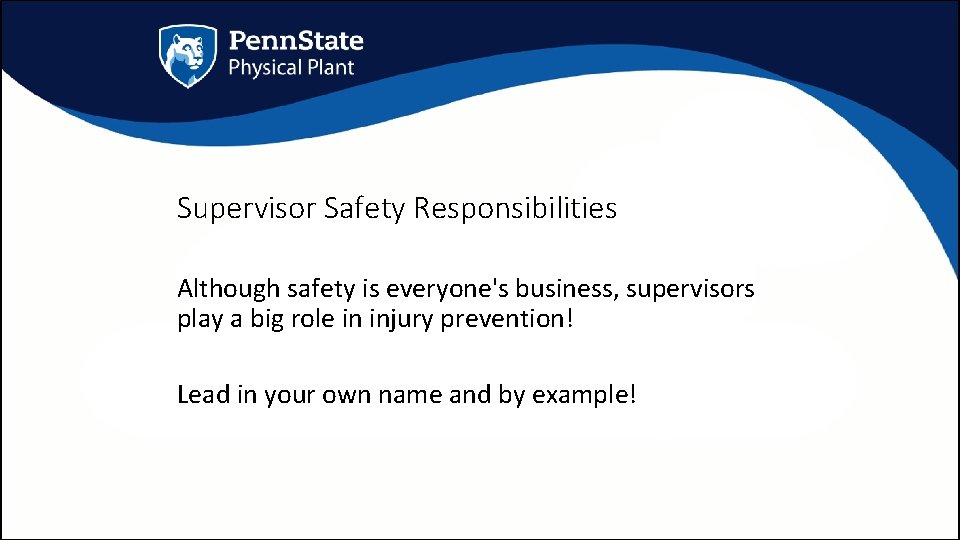 Supervisor Safety Responsibilities Although safety is everyone's business, supervisors play a big role in