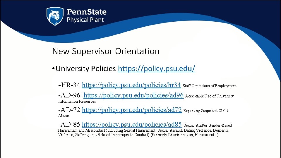 New Supervisor Orientation • University Policies https: //policy. psu. edu/ -HR-34 https: //policy. psu.