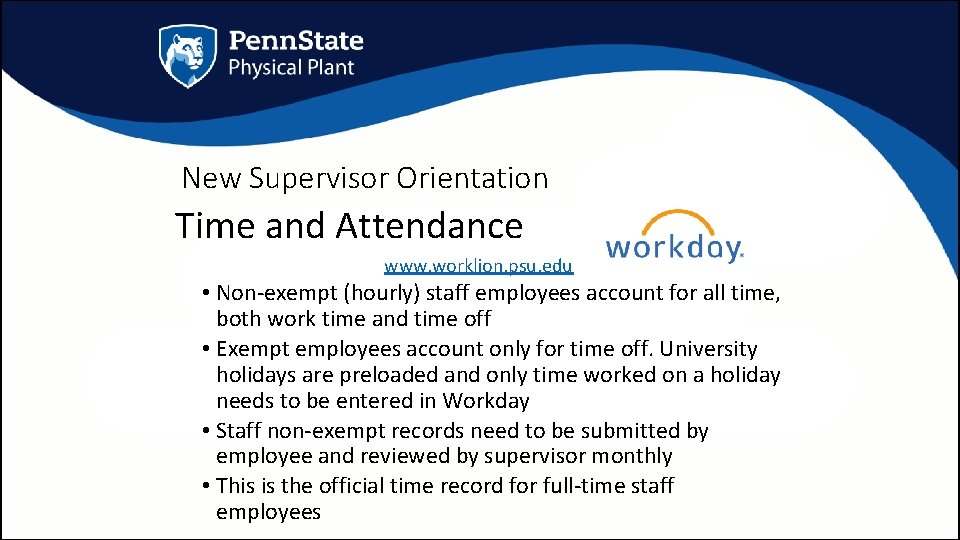 New Supervisor Orientation Time and Attendance www. worklion. psu. edu • Non-exempt (hourly) staff