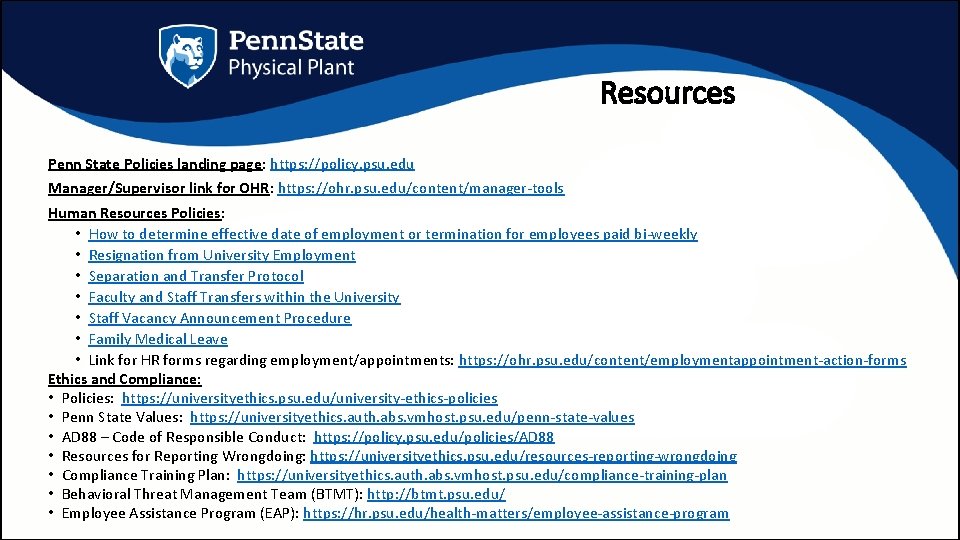 Resources Penn State Policies landing page: https: //policy. psu. edu Manager/Supervisor link for OHR: